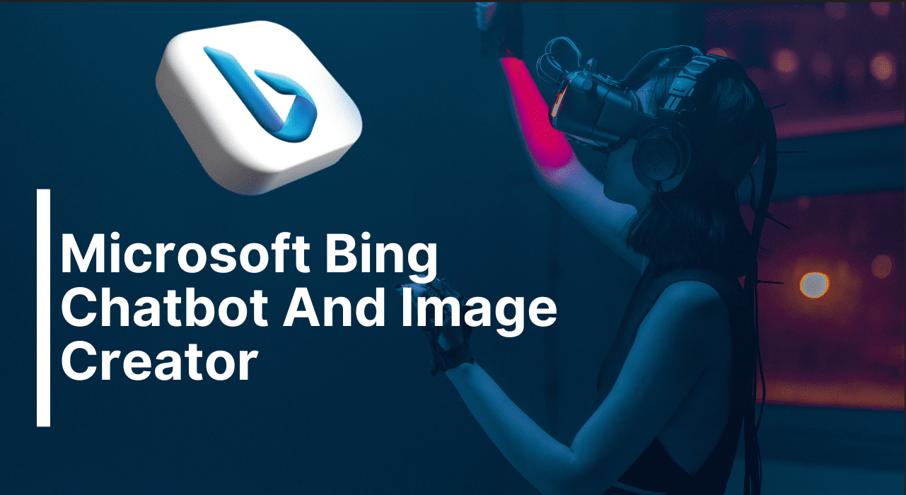 Microsoft Bing Chatbot And Image Creator