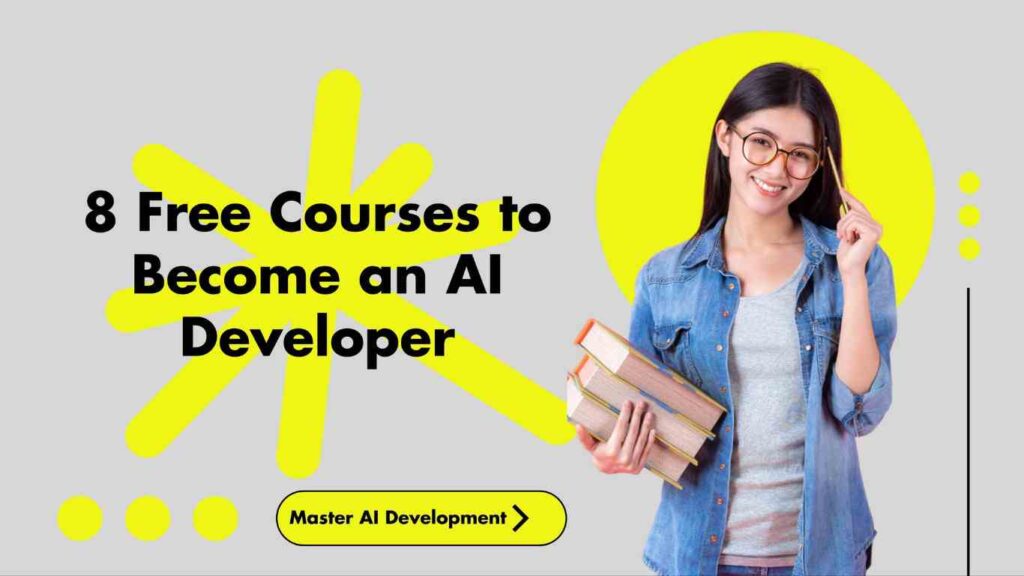 Master AI Development in 2023: 7 Free Courses to Become an AI Developer