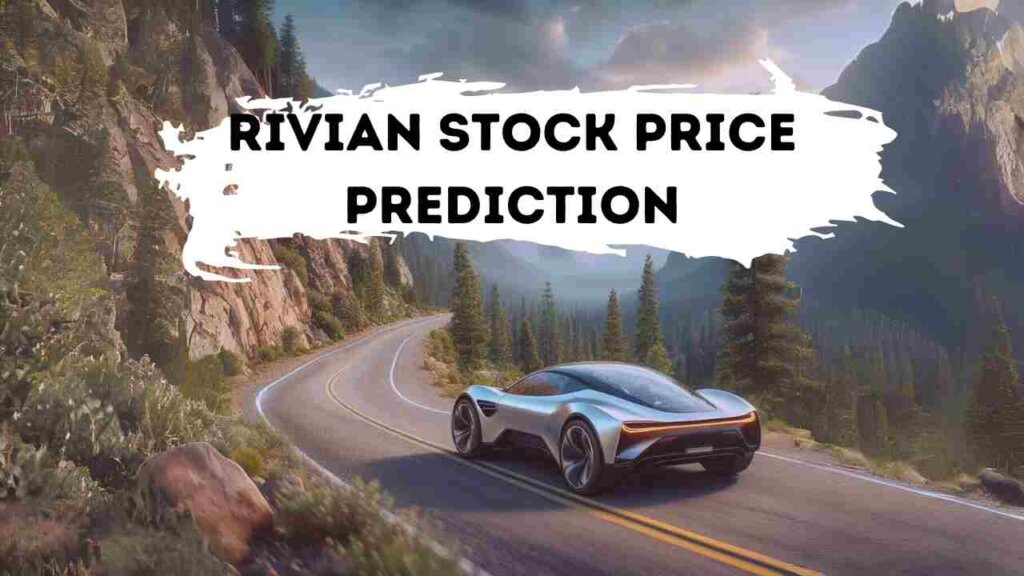 Rivian Stock Price Prediction 2023, 2025, 2025, 2026, 2027, 2028, 2030